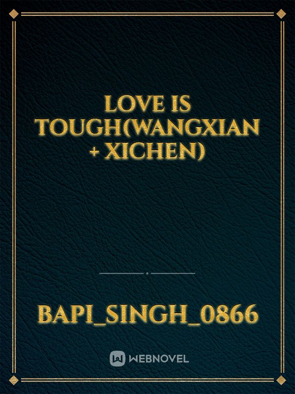 Love is tough(wangxian + xichen) Book