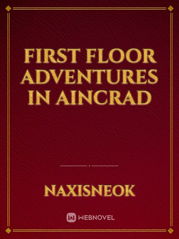 First Floor Adventures in Aincrad