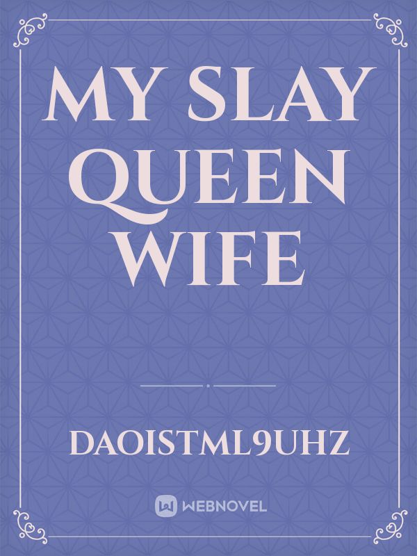 MY SLAY QUEEN WIFE Book