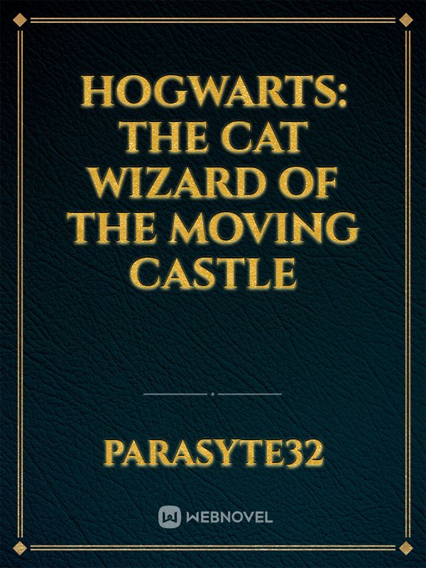 Hogwarts: The Cat Wizard of the Moving Castle