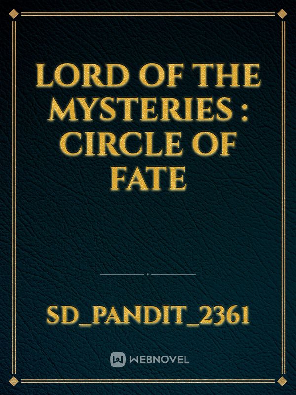 Lord of the mysteries : circle of fate
