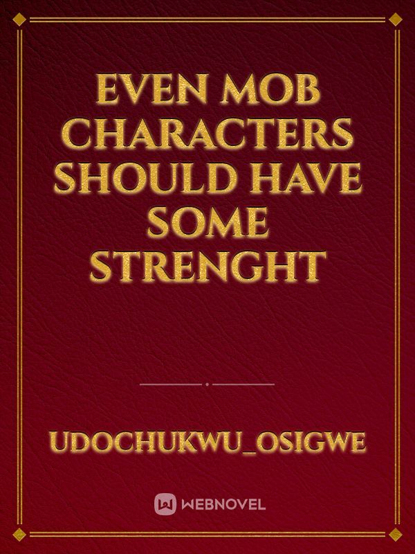 EVEN MOB CHARACTERS SHOULD HAVE SOME STRENGHT Book