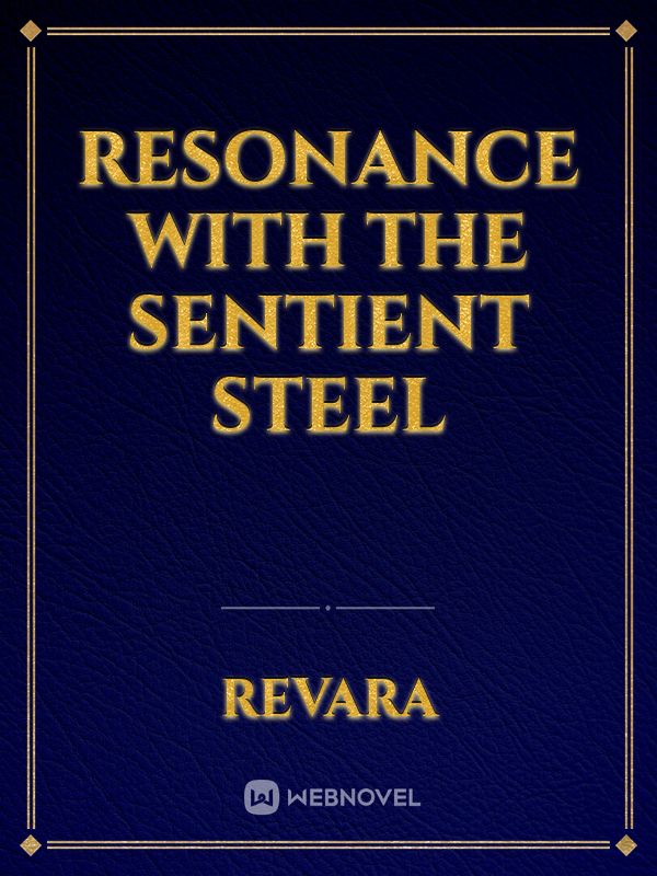 Resonance with the Sentient Steel Book