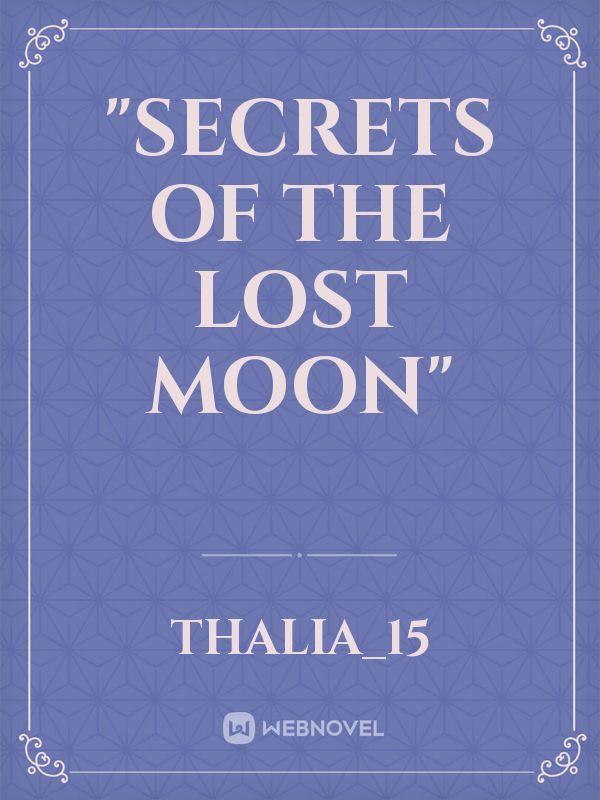 "Secrets of the Lost Moon"