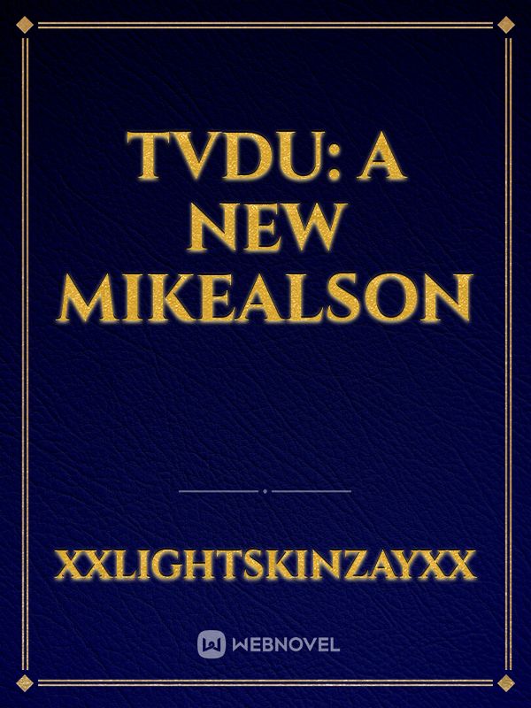 TVDU: A New Mikealson