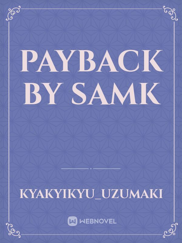 Payback 
 by samk Book