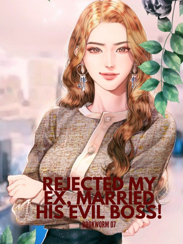 Rejected My Ex, Married His Evil Boss