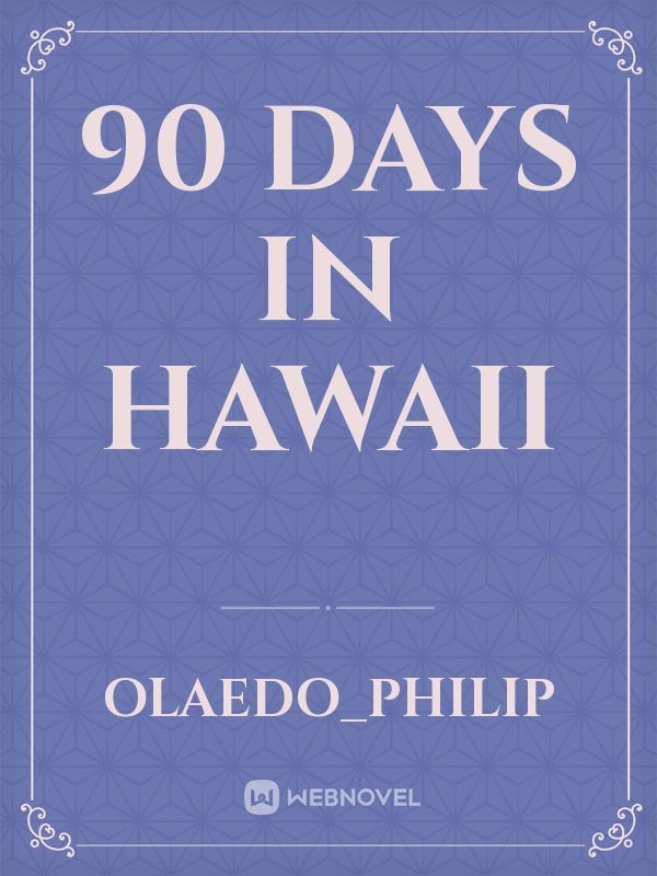 90 Days In Hawaii