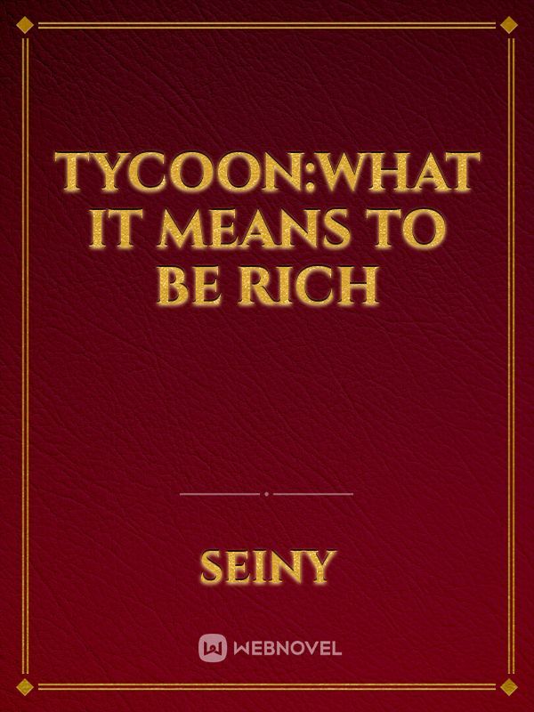 Tycoon:what it means to be rich