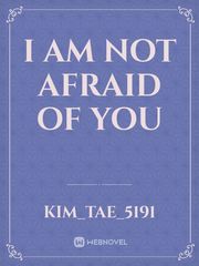 I AM NOT AFRAID OF YOU Book