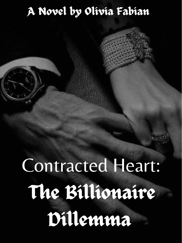Read Contracted Heart The Billionaire Dilemma Oliviafabian Webnovel