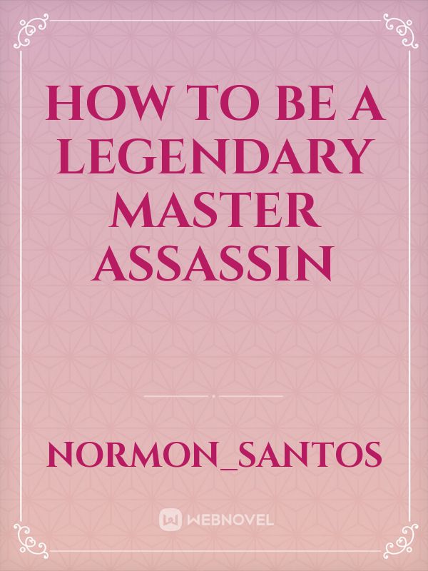 How To Be a Legendary Master Assassin