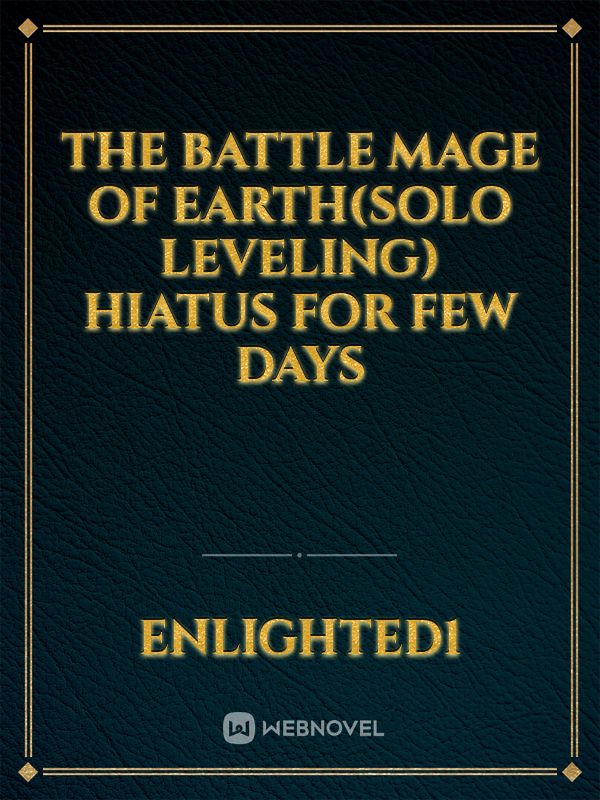 The battle mage of earth(solo leveling) hiatus for few days