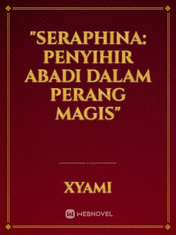 "Seraphina: Penyihir Abadi dalam Perang Magis"