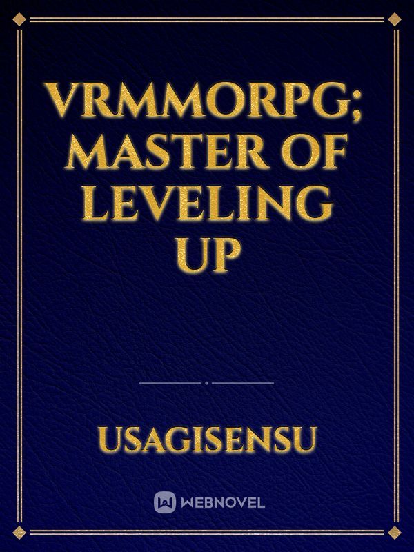 VRMMORPG; Master Of Leveling Up