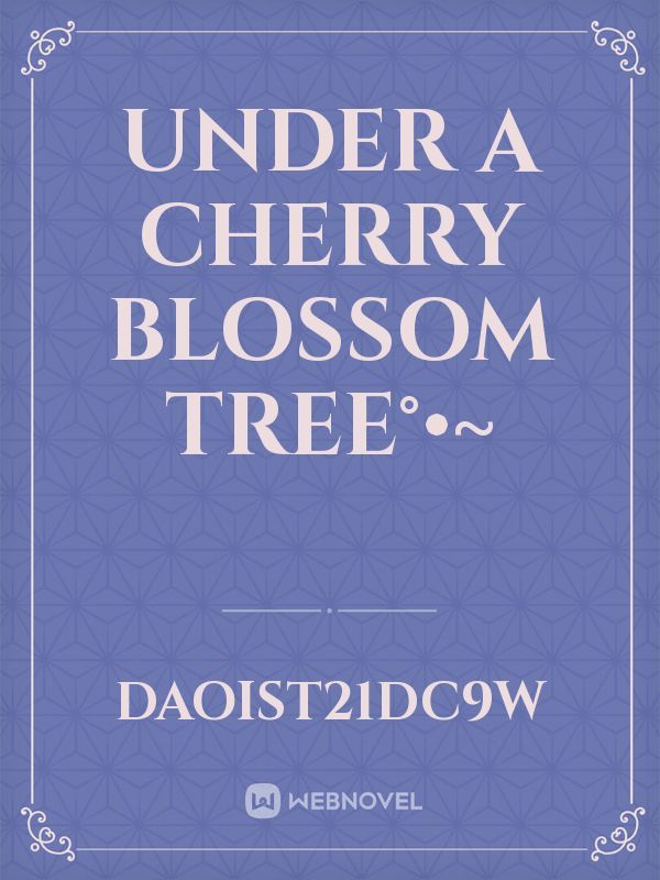 under a cherry blossom  tree°•~
