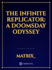 The Infinite Replicator: A Doomsday Odyssey Book