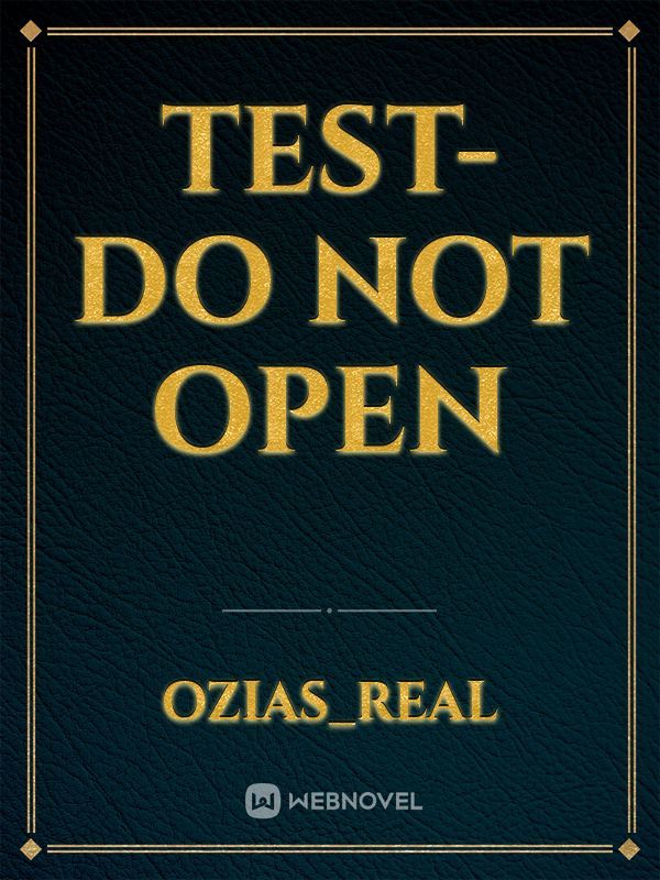 test-do not open