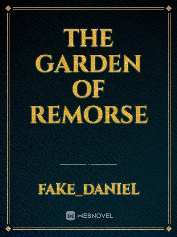 The Garden of Remorse