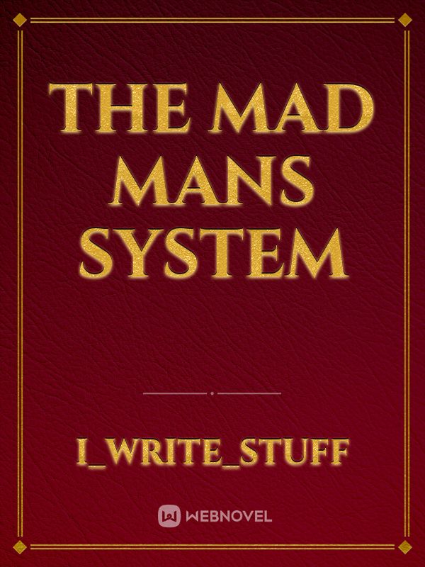 The Mad Mans System