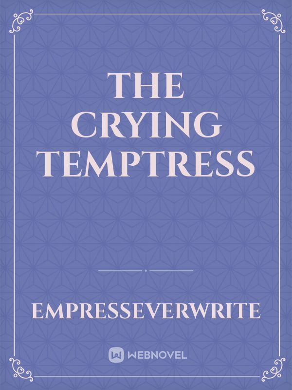 The Crying Temptress