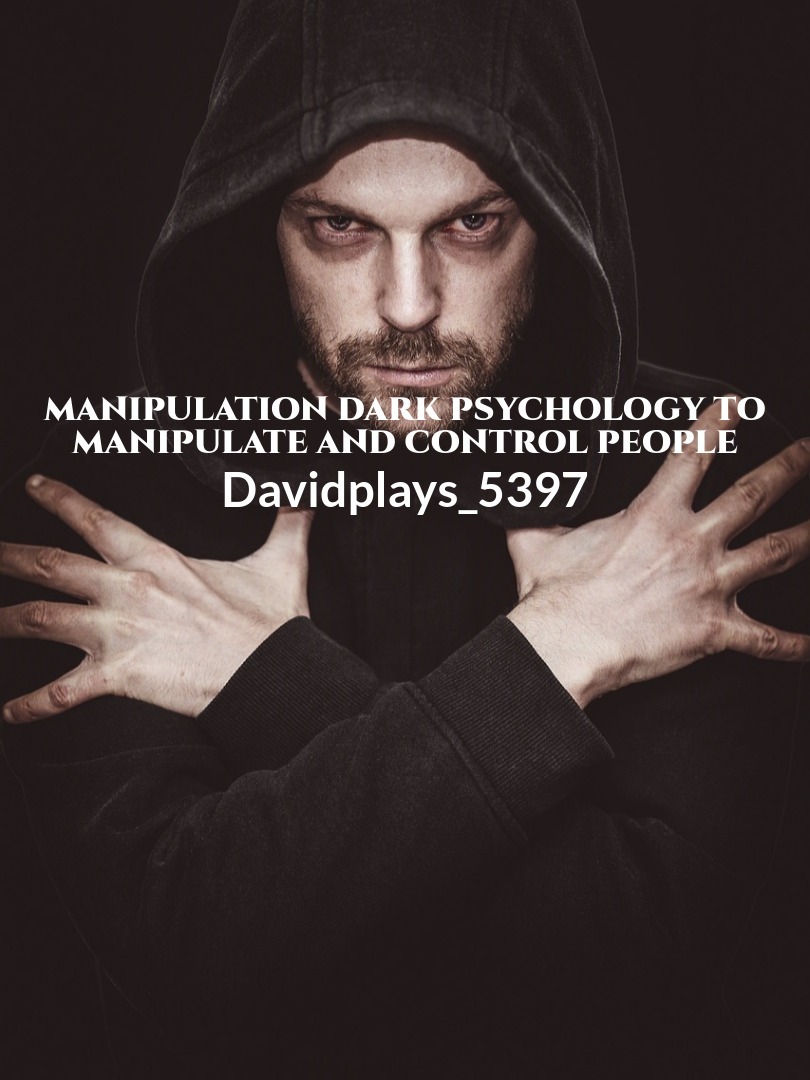 Manipulation Dark Psychology to Manipulate and Control People