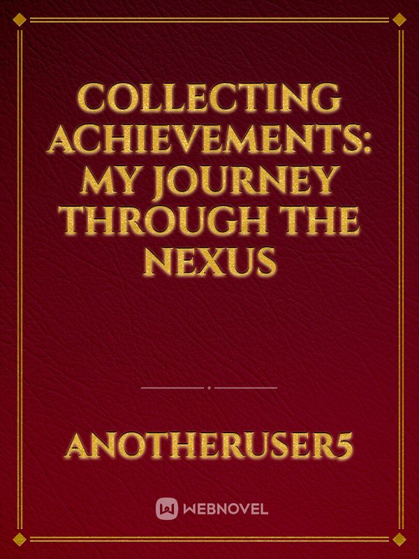 Collecting Achievements: My Journey through the Nexus