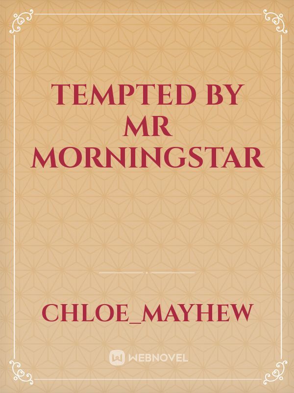 Tempted by Mr Morningstar