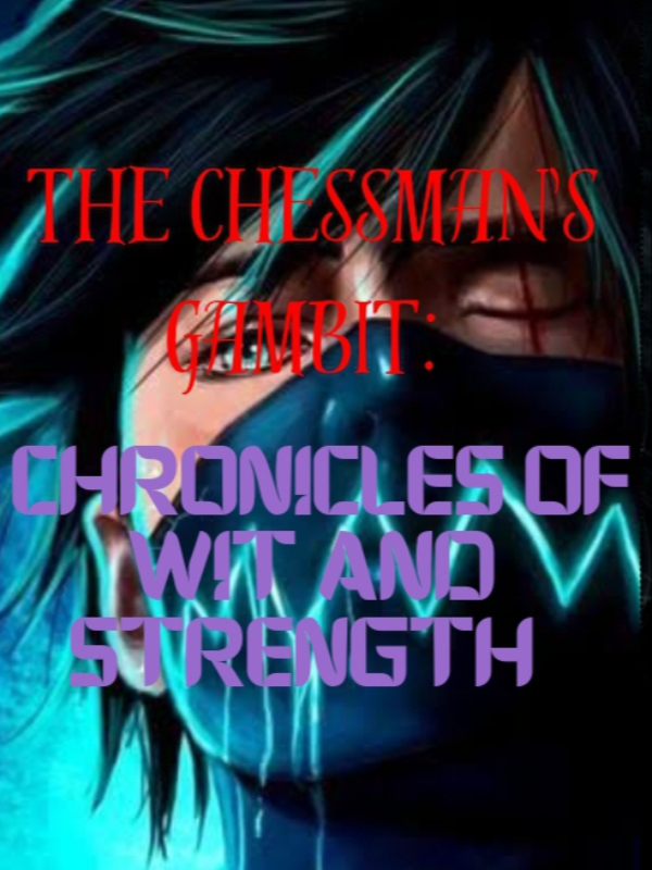 The Chessman's Gambit: Chronicles of Wit and Strength