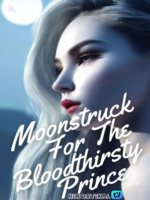 Moonstruck for the Bloodthirsty Prince