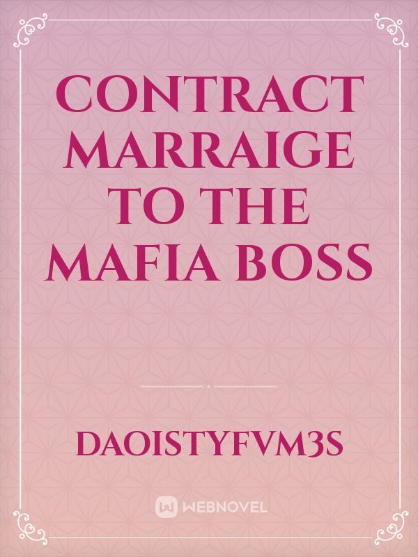 CONTRACT MARRAIGE TO THE MAFIA BOSS