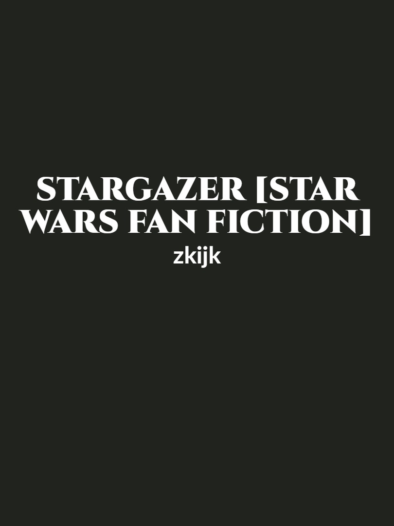Stargazer [Star Wars Fan Fiction]