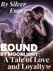 BOUND BY MOONLIGHT: A Tale of Love and Loyalty Book