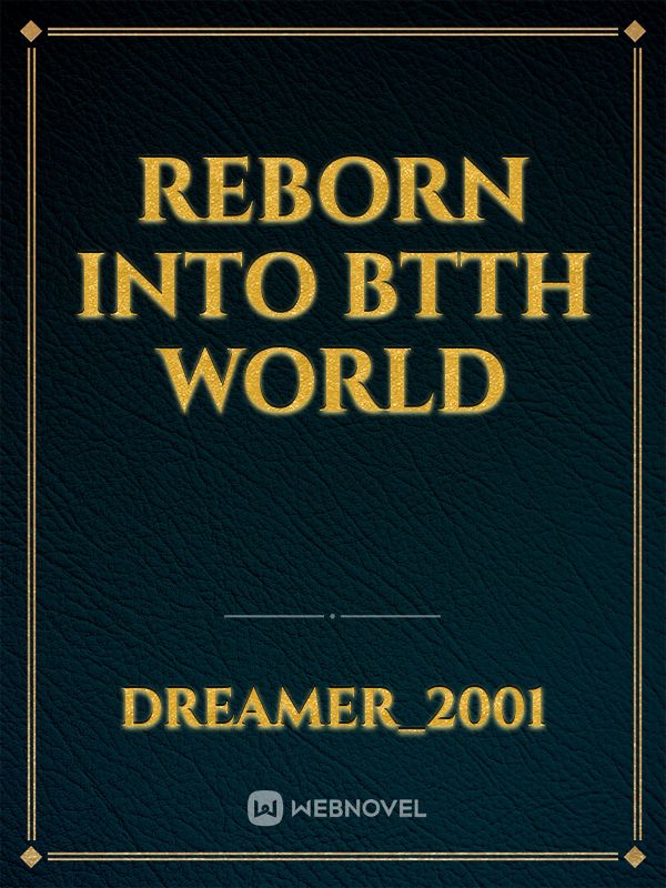 Reborn into BTTH World