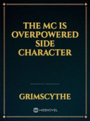 The Mc Is Overpowered Side Character Book