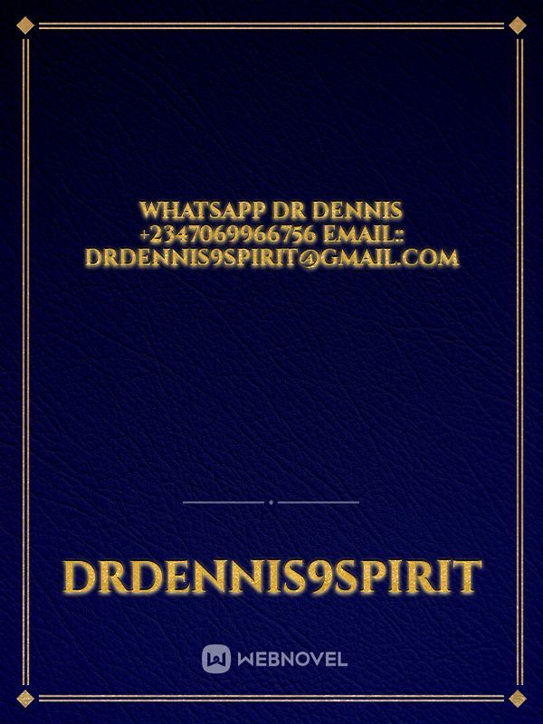 Whatsapp DR DENNIS +2347069966756
EMAIL:: drdennis9spirit@gmail.com