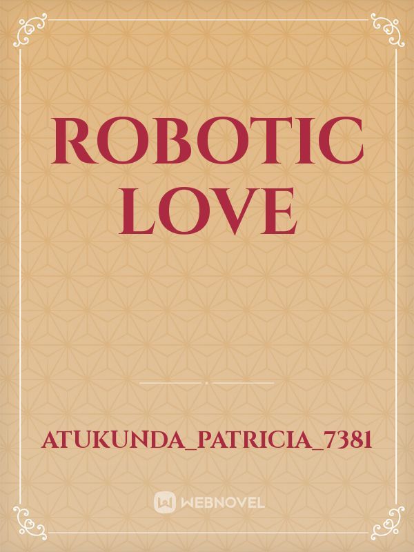 ROBOTIC LOVE