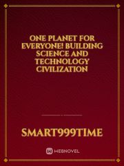 One Planet for Everyone! Building Science and Technology Civilization Book