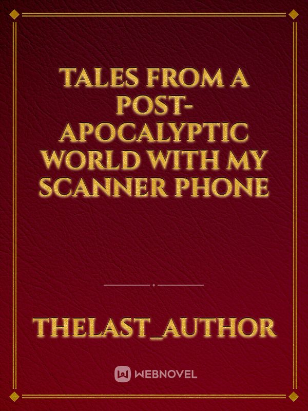 Tales from a Post-Apocalyptic World with my scanner phone Book
