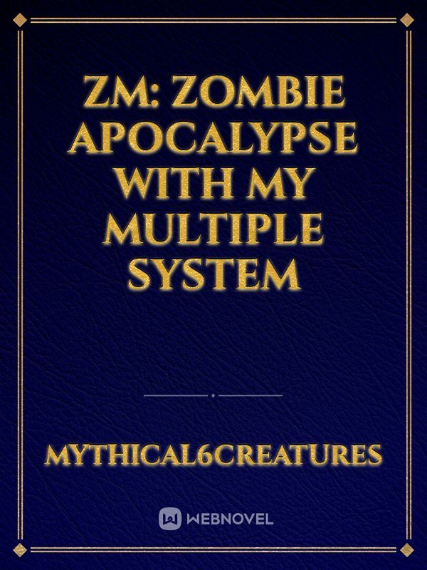 ZM: Zombie Apocalypse with my Multiple System