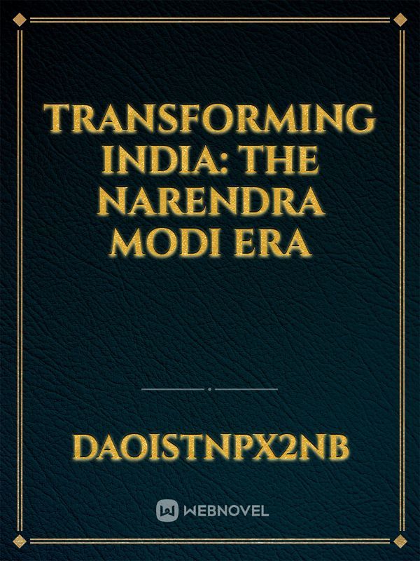 Transforming India: The Narendra Modi Era