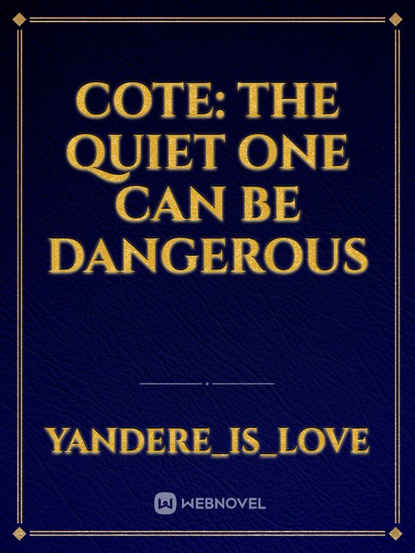 COTE: The Quiet One Can Be Dangerous Book