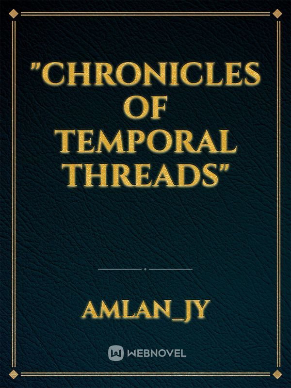 "Chronicles of Temporal Threads"