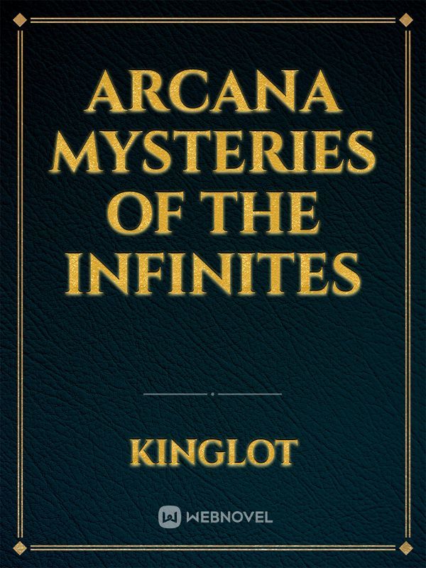 Arcana Mysteries of the infinites