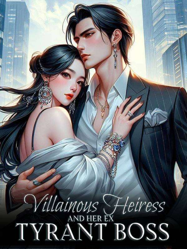 Villainous Heiress And Her Ex's Tyrant Boss