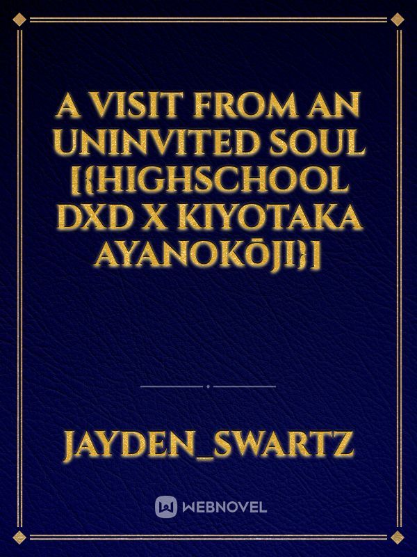 A visit from an uninvited soul [{Highschool Dxd X Kiyotaka Ayanokōji}]