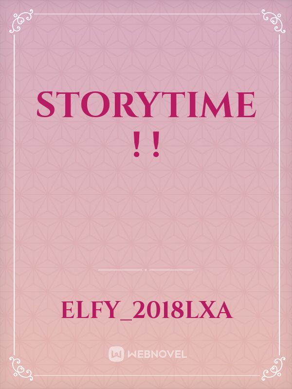 storytime ! !