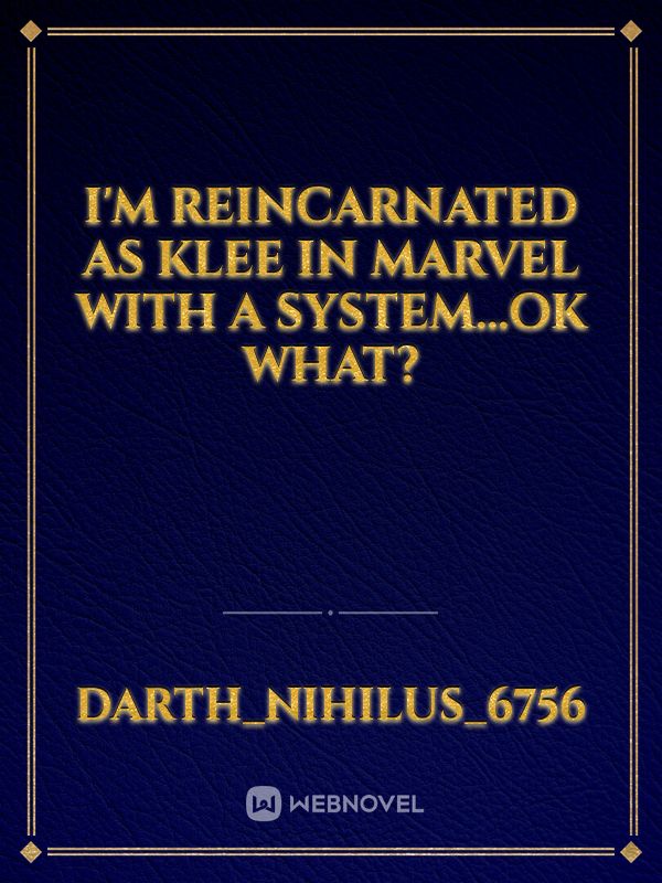 I'm Reincarnated as Klee in Marvel with a System...Ok What? Book