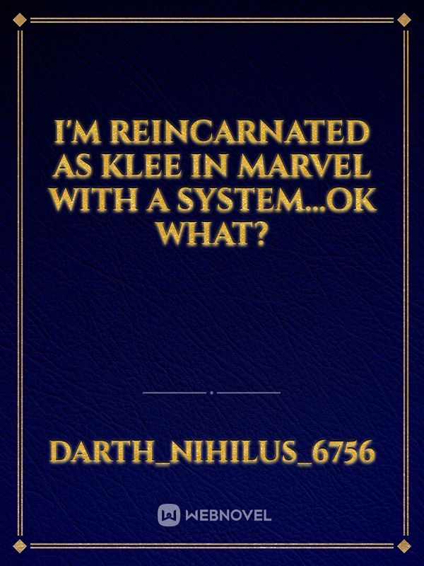 I'm Reincarnated as Klee in Marvel with a System...Ok What?