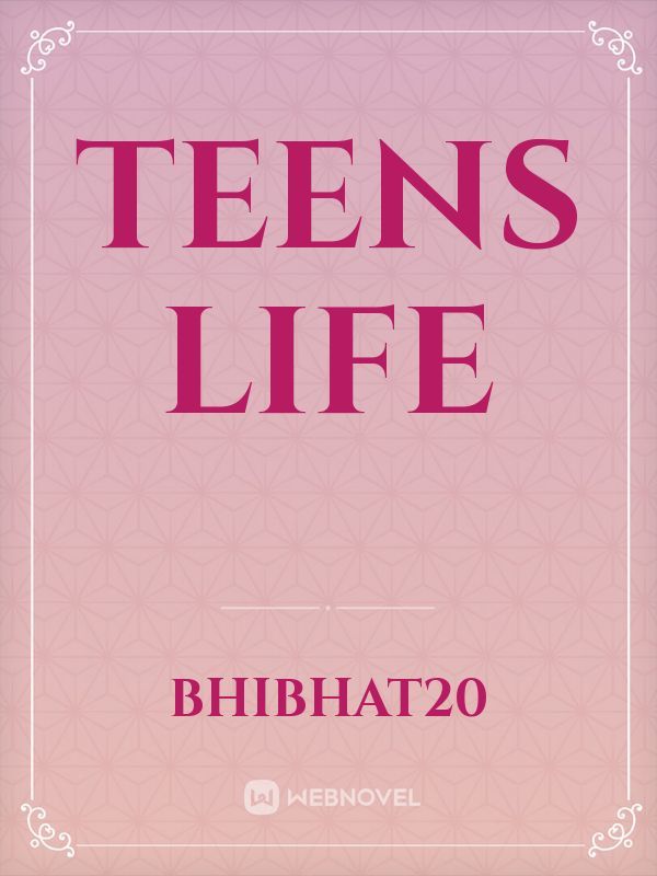 TEENS LIFE